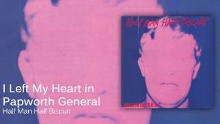 Half Man Half Biscuit  I Left My Heart in Papworth General Official Audio [upl. by Haimaj]