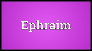 Ephraim Meaning [upl. by Ailegave]