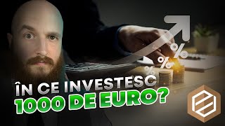 Am 1000 EUR în ce să investesc [upl. by Craw604]