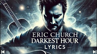 Eric Church  Darkest Hour Lyric Video [upl. by Carolle580]