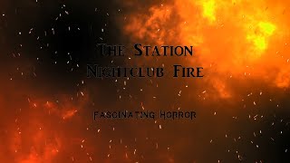 The Station Nightclub Fire  A Short Documentary  Fascinating Horror [upl. by Torbart]