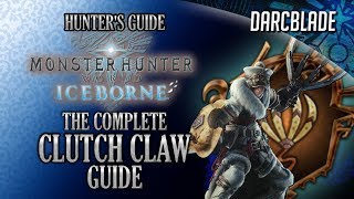 The Complete Clutch Claw Guide  MHW Iceborne [upl. by Benedetto]