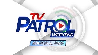 TV Patrol Weekend Livestream  March 2 2025 Full Episode Replay [upl. by Boeke233]