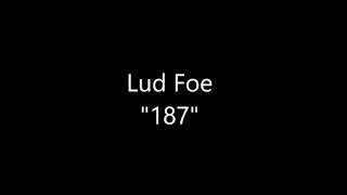 Lud Foe  187 Lyrics [upl. by Maddie]