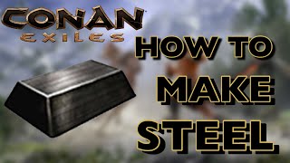 HOW TO MAKE STEEL IN CONAN EXILES 2021 [upl. by Aihc131]