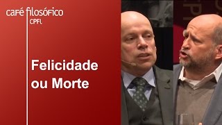 Felicidade ou morte  ClÃ³vis de Barros Filho e Leandro Karnal [upl. by Rolph147]