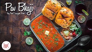 Street Style Pav Bhaji Recipe  Chef Sanjyot Keer  Your Food Lab [upl. by Sanfo]