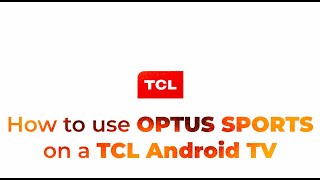 How to use OPTUS SPORTS on a TCL Android TV [upl. by Ahsilrae186]