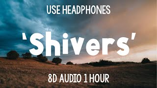 Ed Sheeran  Shivers  1 Hour 8D Audio [upl. by Kalam]