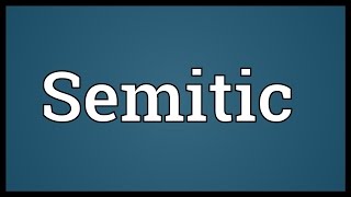 Semitic Meaning [upl. by Noryahs426]