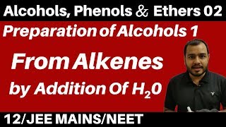 Alcohols  Phenols and Ethers 02  Preparation of Alcohols 1  From Alkenes JEENEET [upl. by Cirdek]