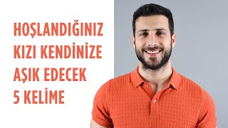 Hoşlandığınız Kızı Kendinize Aşık Edecek 5 Kelime [upl. by Thrift318]