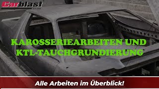 Karosseriearbeiten und KTLTauchgrundierung [upl. by Cirdec]