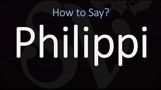 How to Pronounce Philippi CORRECTLY [upl. by Eillo]