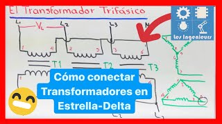 ✅TRANSFORMADORES TRIFÁSICOS conexión ESTRELLADELTA [upl. by Ehc]