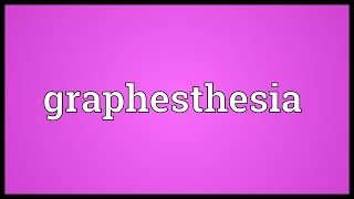 Graphesthesia Meaning [upl. by Ainirtak]