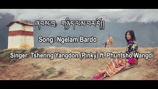 Bhutanese Song Latest Ngelam Bardo Dzongkha Lyrics Video [upl. by Ailemor]