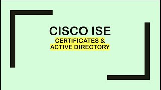 Cisco ISE  Certificates and Active Directory [upl. by Hinkel]