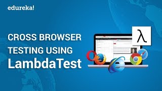 Cross Browser Testing Using LambdaTest  LambdaTest Tutorial  Selenium Training  Edureka [upl. by Mallory87]