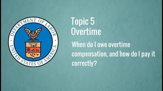 Topic 5 Overtime – When do I owe overtime compensation and how do I pay it correctly [upl. by Hoopen]