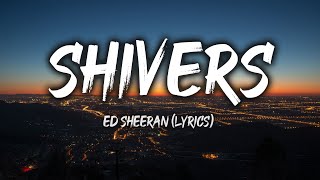 Shivers  Ed Sheeran Lyrics [upl. by Legnalos23]