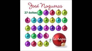 José Nogueras  Alegría Las Fiestas De Navidades [upl. by Auqinihs659]