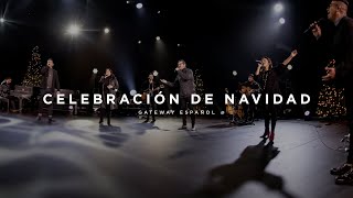 Celebración de Navidad  Gateway Worship Español [upl. by Geoff674]