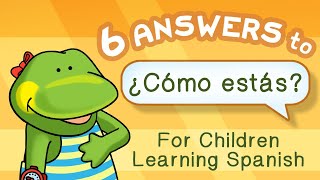 6 answers to ¿Cómo estás for kids learning Spanish [upl. by Lionel]