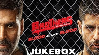 Brothers  Juke Box  Akshay Kumar  Sidharth Malhotra  Jacqueline Fernandez  Full Song Album [upl. by Gnilrac512]