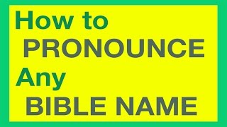 How To Pronounce Bible Names With Ease [upl. by Sumahs]