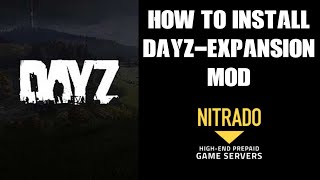 Beginners Guide How To Install New DayZ Expansion Mod On Nitrado PC Private Server  Tutorial Help [upl. by Auqenahc]