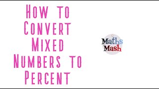 How to Convert Mixed Numbers to Percent [upl. by Taggart]