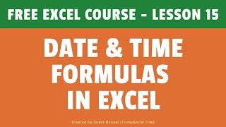 FREE EXCEL COURSE Lesson 15  Date amp Time Formulas in Excel [upl. by Brause]