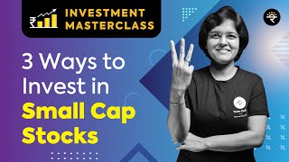 3 Ways to Invest in Small Cap Stocks  Investment Masterclass [upl. by Ebag]