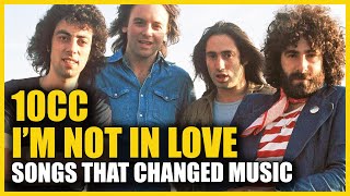 Songs That Changed Music 10cc  Im Not In Love [upl. by Charlene275]