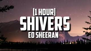 Ed Sheeran  Shivers 1 Hour [upl. by Calder542]