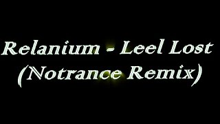 Relanium  Leel Lost Notrance Remix [upl. by Christan]