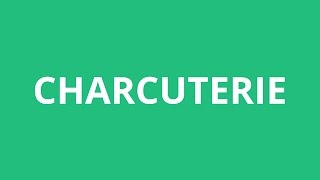 How To Pronounce Charcuterie  Pronunciation Academy [upl. by Aurilia]