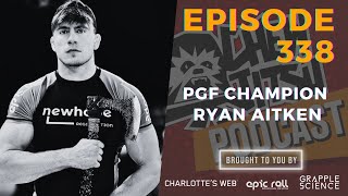 Chewjitsu Podcast 338  PGF Champion Ryan Aitken [upl. by Frank]