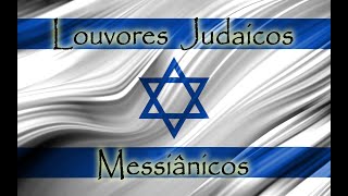 Louvores Judaicos Messiânicos Jewish Messianic Praises [upl. by Stetson]