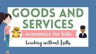 Economics for Kids Goods and Services [upl. by Abbott131]