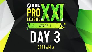 ESL Pro League Season 21  Day 3  Stream A  FULL SHOW [upl. by Goto]