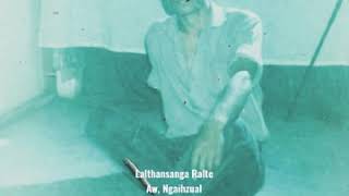 Lalthansanga Ralte  Aw Ngaihzual [upl. by Teece331]