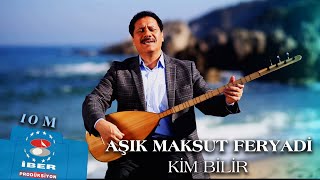 AŞIK MAKSUT FERYADİ  KİM BİLİR [upl. by Artenra]