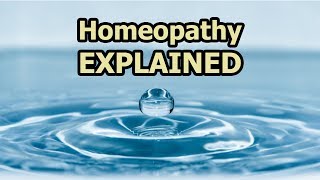 Homeopathy Explained [upl. by Aicekan]