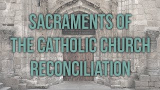 Reconciliation Sacraments of the Catholic Church [upl. by Hueston]