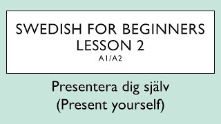 Swedish for beginners Lesson 2 A1A2   Svenska för nybörjare  Lektion 2 [upl. by Hcirdeirf]