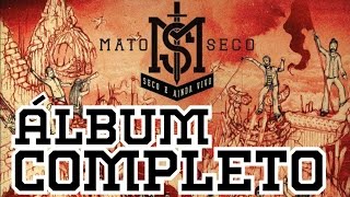 Mato Seco  Seco e Ainda Vivo  Álbum Completo [upl. by Eveiveneg462]