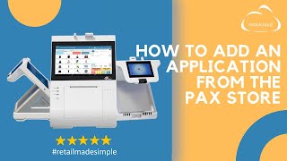 How to add an application from the Pax Store  Retailcloud [upl. by Aicile]