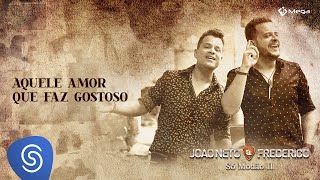 João Neto e Frederico  Aquele Amor Que Faz Gostoso Clipe Oficial [upl. by Inaej462]